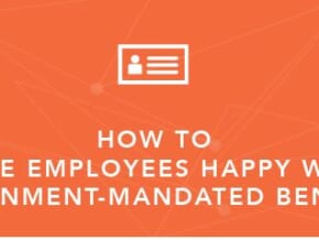 How to Make Employees Happy with Government-Mandated Benefits