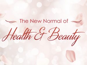 The New Normal of Health & Beauty: On Being Healthy and Safely Pampered